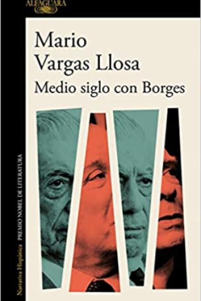 "Medio siglo con Borges", de Mario Vargas Llosa