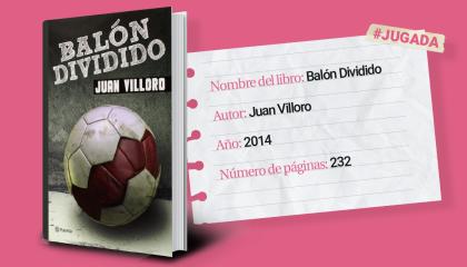 Balón Dividido esel cuarto libro sobre fútbol que escribió Juan Villoro.