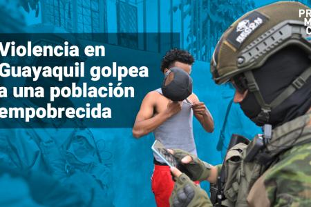 Guerra contra el narcotráfico afecta a la empobrecida población de Guayaquil.