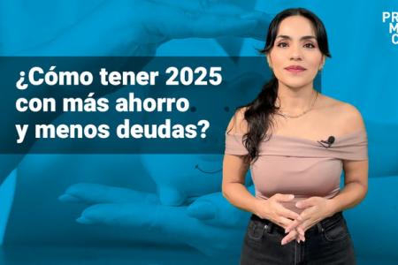 Claves para tener más ahorro y menos deudas en 2025.