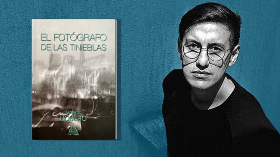 'El fotógrafo de las tinieblas', de Santiago Rosero.