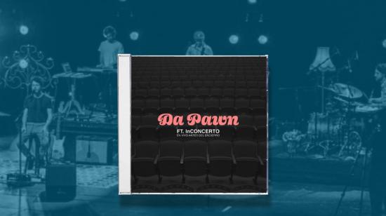 Con 'En vivo (antes del encierro)', la banda Da Pawn regresa con un trabajo en el que comparte tres temas con InConcerto.