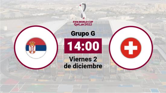 Serbia y Suiza se enfrentan por la tercera fecha del Grupo G del Mundial de Qatar 2022, este viernes 2 de diciembre.