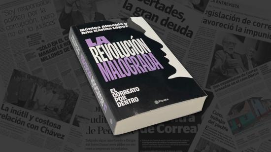 la revolución malograda correa libro monica almeida