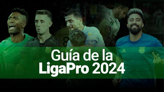 La Guía de la LigaPro 2024