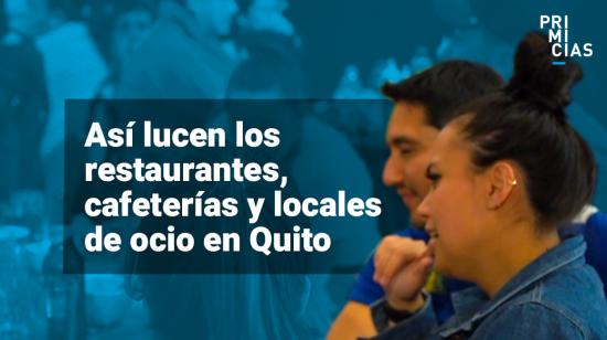 Restaurantes, cafeterías y locales de ocio nocturno vuelven a la vida en Quito