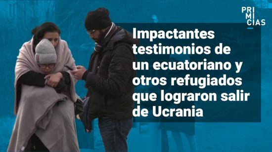 Testimonios refugiados Ucrania