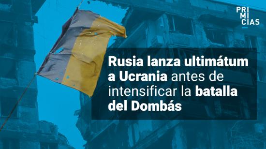 Rusia lanza ultimátum a Rusia antes de la batalla del Dombás