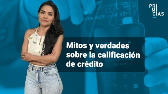 Mitos y verdades sobre la calificación de crédito.