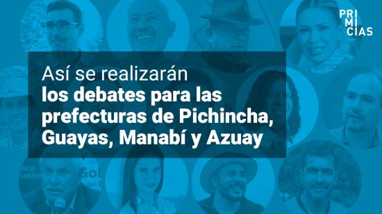 Debates electorales de candidatos a las prefecturas de Pichincha, Guayas, Manabí y Azuay.