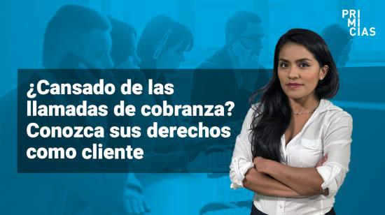 Tuturial sobre los derechos de los clientes frente a las llamadas de cobranza.