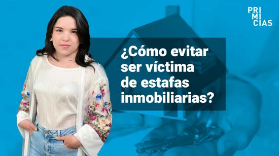 ¿Cómo evitar ser víctima de estafas inmobiliarias?