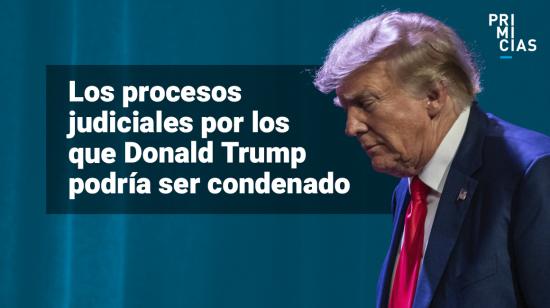 procesos judiciales contra Donald Trump en Estados Unidos