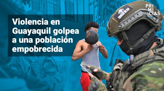 Guerra contra el narcotráfico afecta a la empobrecida población de Guayaquil.