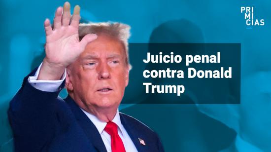 juicio penal contra Donald Trump en Estados Unidos