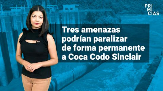 tres amenazas Coca Codo Sinclair