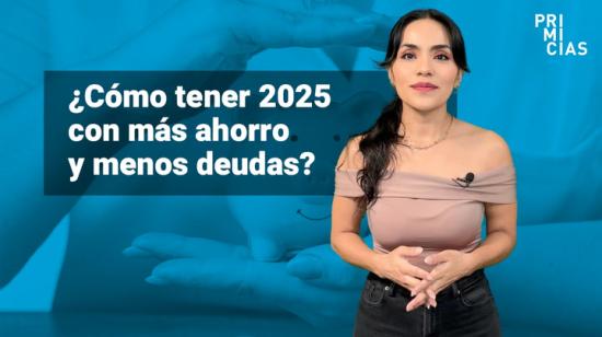 Claves para tener más ahorro y menos deudas en 2025.