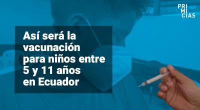 Vacunación niños entre 5 y 11 años en Ecuador