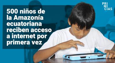 Niños del a Amazonía ecuatoriana se conectan a internet