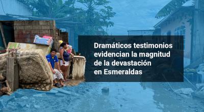 Habitantes damnificados cuentan la dura realidad que deben enfrentar tras las lluvias e inundaciones en Esmeraldas.