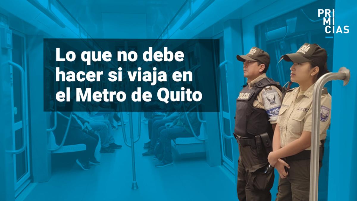 Lo que debe evitar al viajar en el Metro de Quito